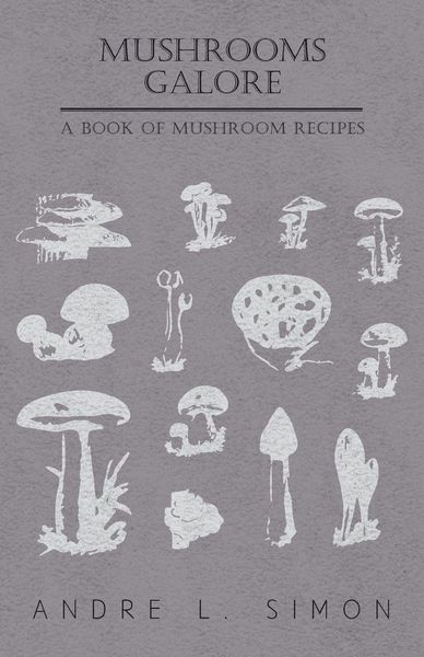 Produktbild: Mushrooms Galore - A Book of Mushroom Recipes