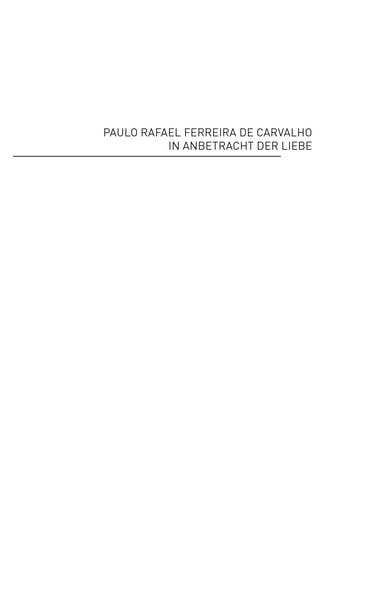 In Anbetracht der Liebe, Taschenbuch von Paulo Rafael Ferreira de Carvalho, BoD – Books on Demand, 9783735780201