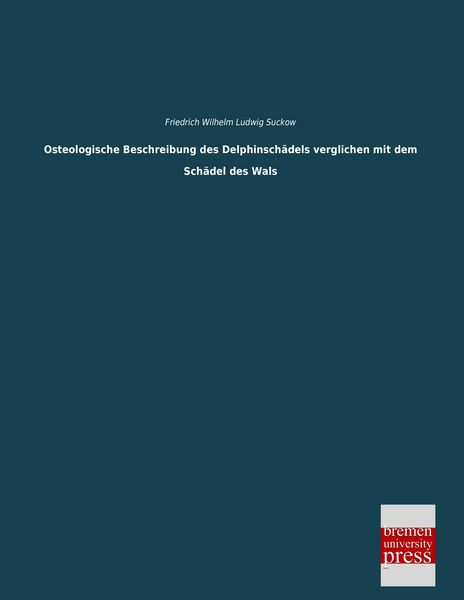 Produktbild: Osteologische Beschreibung des Delphinsch&auml;dels verglichen mit dem Sch&auml;del des Wals