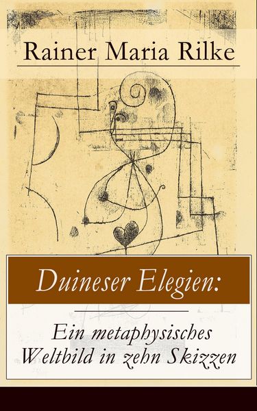 Produktbild: Duineser Elegien: Ein metaphysisches Weltbild in zehn Skizzen