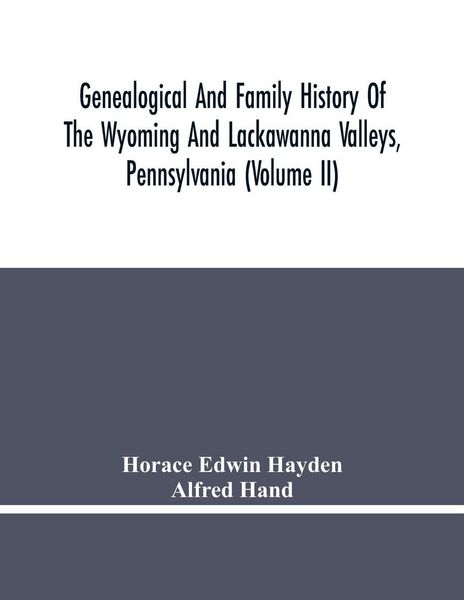 Produktbild: Genealogical And Family History Of The Wyoming And Lackawanna Valleys, Pennsylvania (Volume Ii)