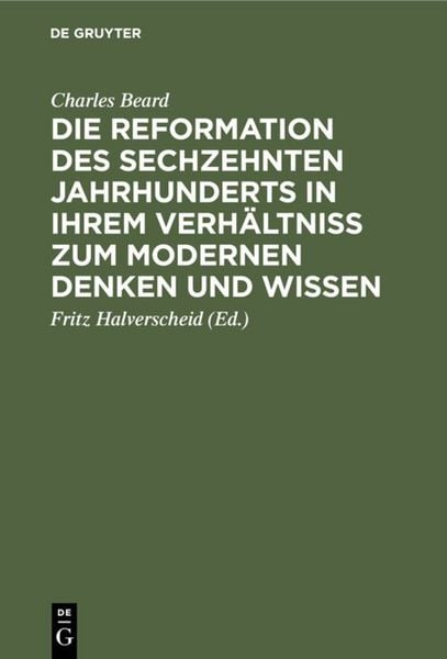 Produktbild: Die Reformation des sechzehnten Jahrhunderts in ihrem Verh&auml;ltniss zum modernen Denken und Wissen