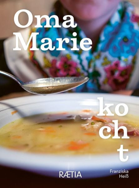 Oma Marie kocht, Gebundene Ausgabe von Franziska Heiss, Edition Raetia, 9788872837573