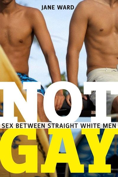 Not Gay, Taschenbuch von Jane Ward, New York University, 9781479825172