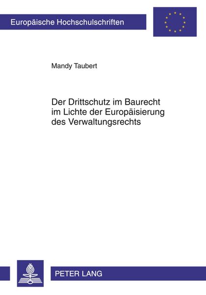 Der Drittschutz im Baurecht im Lichte der Europäisierung des Verwaltungsrechts, Taschenbuch von Mandy Taubert, Peter Lang GmbH, Internationaler Verlag