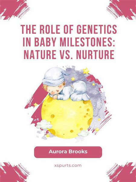 Produktbild: The Role of Genetics in Baby Milestones- Nature vs. Nurture