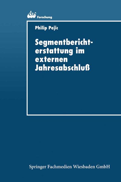 Segmentberichterstattung im externen Jahresabschluß, Taschenbuch von Philip Pejic, Deutscher Universitätsverlag, 9783824404025
