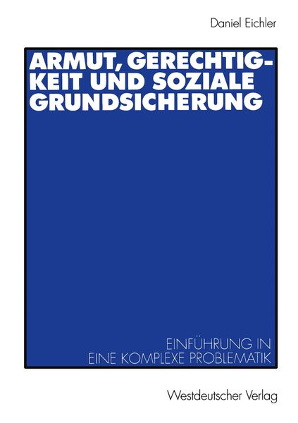 Armut, Gerechtigkeit und soziale Grundsicherung, Taschenbuch von Daniel Eichler, VS Verlag für Sozialwissenschaften, 9783531136660