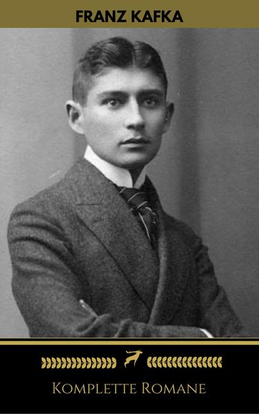 Produktbild: Franz Kafka: Komplette Romane (Golden Deer Classics)