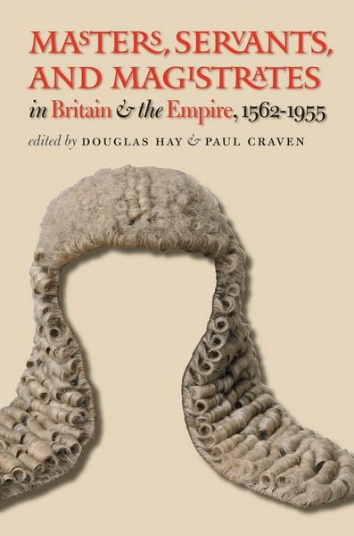 Produktbild: Masters, Servants, and Magistrates in Britain and the Empire, 1562-1955