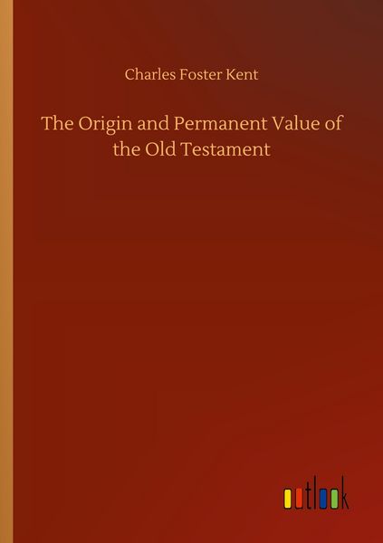 Produktbild: The Origin and Permanent Value of the Old Testament