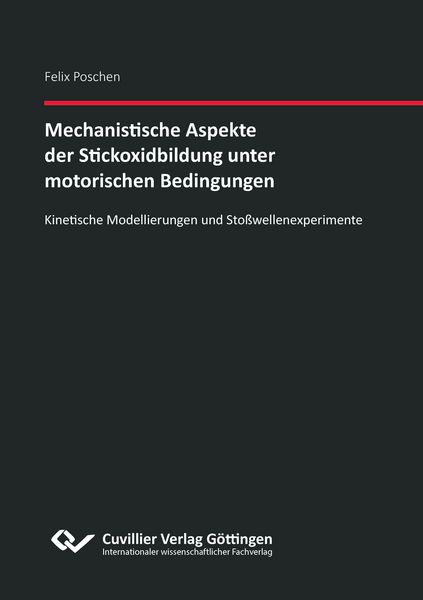 Produktbild: Mechanistische Aspekte der Stickoxidbildung unter motorischen Bedingungen Kinetische Modellierungen und Sto&szlig;wellenexperimente