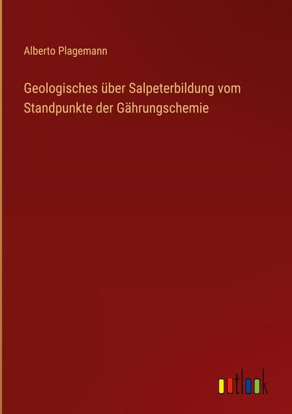 Produktbild: Geologisches &uuml;ber Salpeterbildung vom Standpunkte der G&auml;hrungschemie