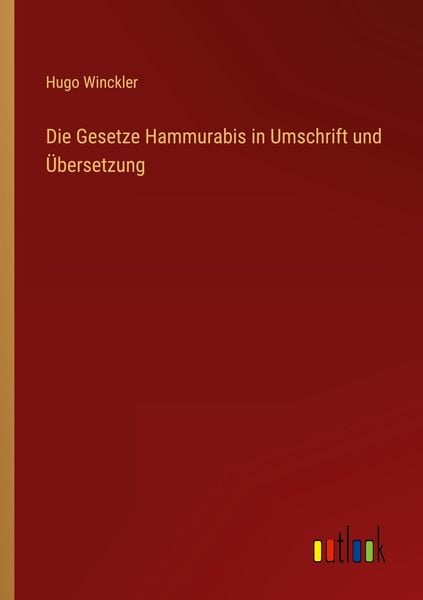 Die Gesetze Hammurabis in Umschrift und Übersetzung, Taschenbuch von Hugo Winckler, Outlook, 9783368414924