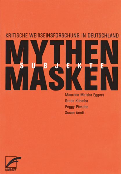 Mythen, Masken und Subjekte, Taschenbuch von Maureen M. Eggers,Grada Kilomba,Peggy Piesche, Unrast Verlag, 978-3-89771-440-3