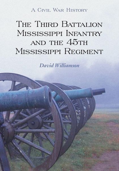 Produktbild: The Third Battalion Mississippi Infantry and the 45th Mississippi Regiment
