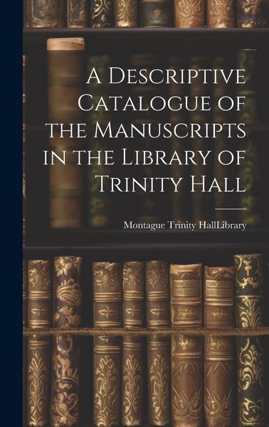 Produktbild: A Descriptive Catalogue of the Manuscripts in the Library of Trinity Hall
