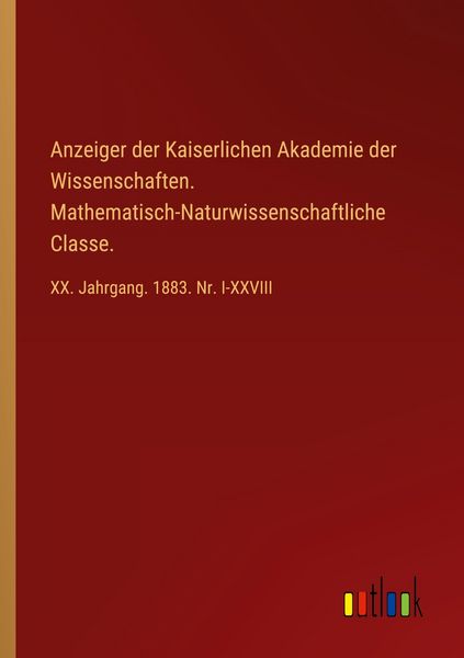Produktbild: Anzeiger der Kaiserlichen Akademie der Wissenschaften. Mathematisch-Naturwissenschaftliche Classe.