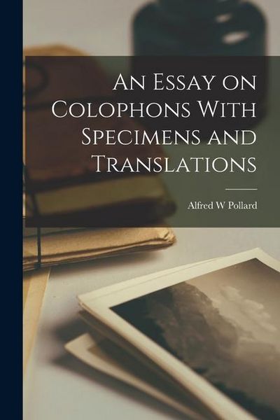 Produktbild: An Essay on Colophons With Specimens and Translations