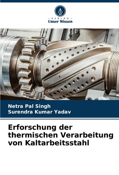 Produktbild: Erforschung der thermischen Verarbeitung von Kaltarbeitsstahl