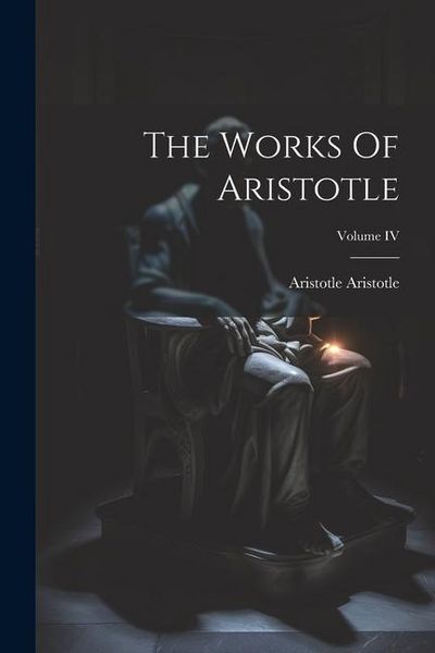 Produktbild: The Works Of Aristotle; Volume IV