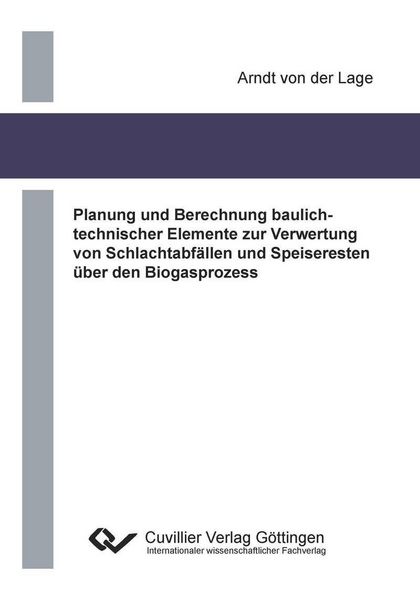 Produktbild: Planung und Berechnung baulichtechnischer Elemente zur Verwertung von Schlachtabf&auml;llen und Speiseresten &uuml;ber den Biogasprozess