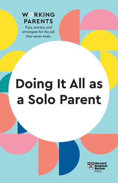 Produktbild: Doing It All as a Solo Parent (HBR Working Parents Series)
