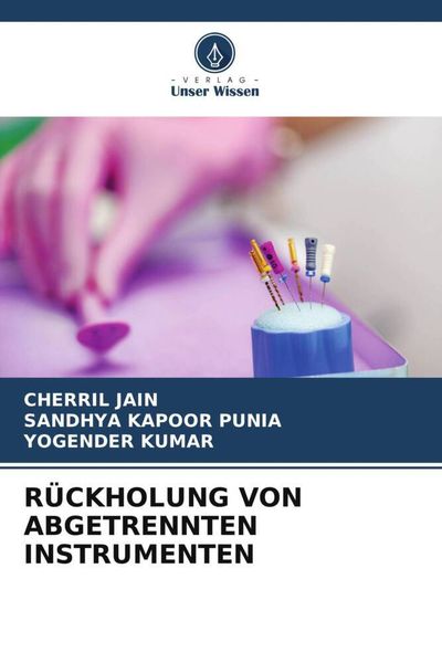 Rückholung von Abgetrennten Instrumenten, Taschenbuch von Cherril Jain , Sandhya Kapoor Punia , Yogender Kumar, Verlag Unser Wissen, 9786205878972