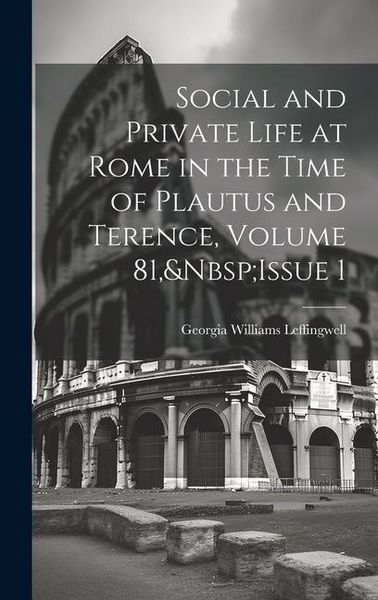 Produktbild: Social and Private Life at Rome in the Time of Plautus and Terence, Volume 81, Issue 1