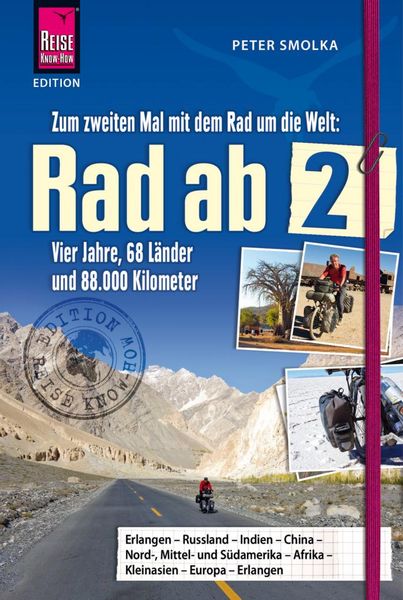 Rad ab 2 - Zum zweiten Mal mit dem Rad um die Welt Vier Jahre, 68 Länder und 88.000 Kilometer, Taschenbuch von Peter Smolka, Reise Know-How Verlag Dr.