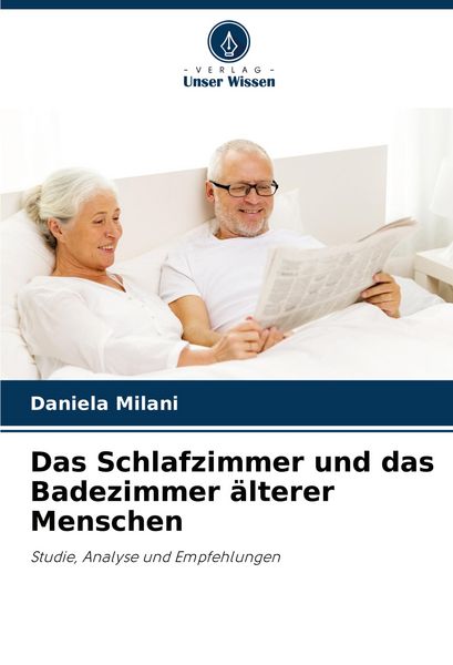 Das Schlafzimmer und das Badezimmer älterer Menschen, Taschenbuch von Daniela Milani, Verlag Unser Wissen, 9786208585358