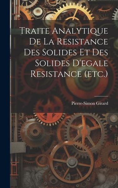 Produktbild: Traite Analytique De La Resistance Des Solides Et Des Solides D'egale Resistance (etc.)