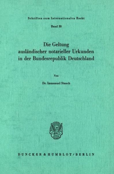 Die Geltung ausländischer notarieller Urkunden in der Bundesrepublik Deutschland., Taschenbuch von Immanuel Stauch, Duncker & Humblot, 9783428055234