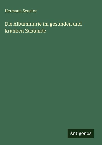 Produktbild: Die Albuminurie im gesunden und kranken Zustande