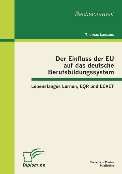 Produktbild: Der Einfluss der EU auf das deutsche Berufsbildungssystem: Lebenslanges Lernen, EQR und ECVET