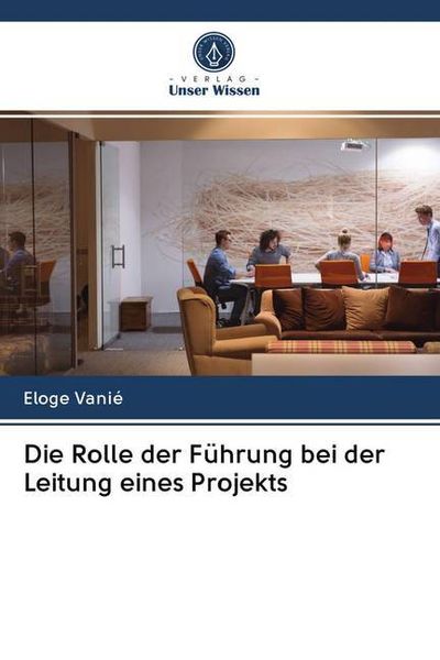 Produktbild: Die Rolle der F&uuml;hrung bei der Leitung eines Projekts