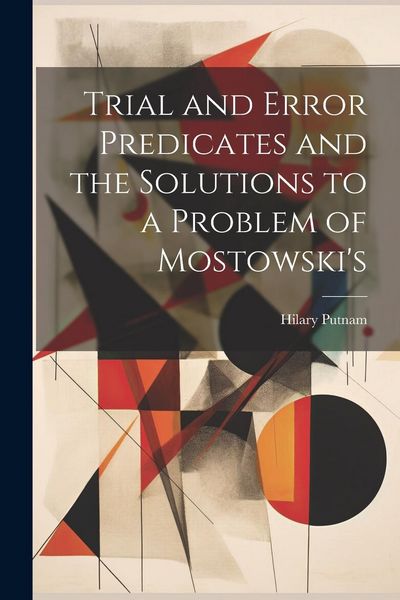Produktbild: Trial and Error Predicates and the Solutions to a Problem of Mostowski's