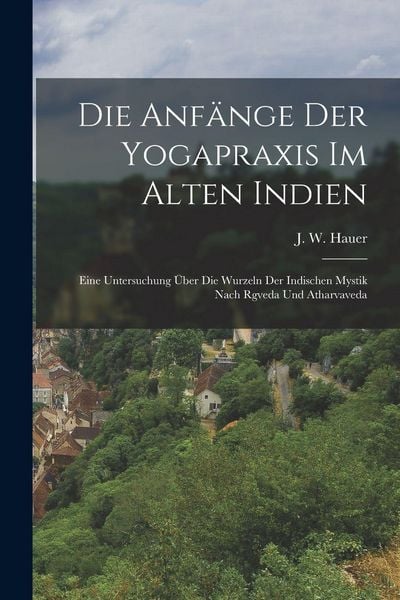 Produktbild: Die anf&auml;nge der Yogapraxis im alten Indien