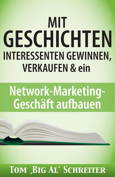 Produktbild: Mit Geschichten Interessenten Gewinnen, Verkaufen & ein Network-Marketing-Gesch&auml;ft Aufbauen