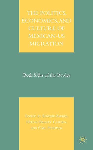 Produktbild: The Politics, Economics, and Culture of Mexican-US Migration