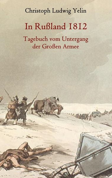 Produktbild: In Ru&szlig;land 1812 - Tagebuch vom Untergang der Gro&szlig;en Armee