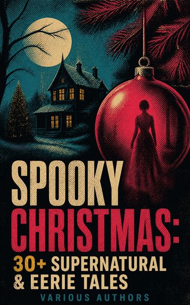 Produktbild: Spooky Christmas: 30+ Supernatural & Eerie Tales