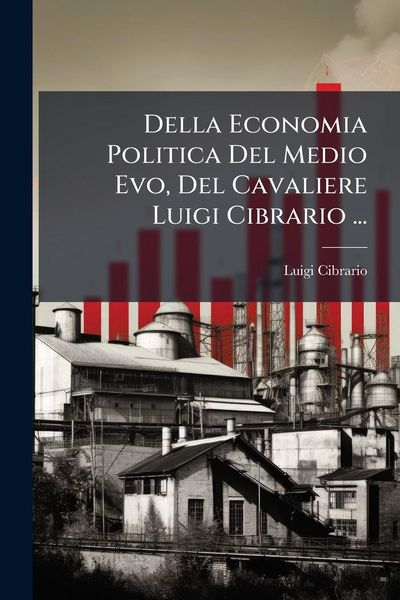 Produktbild: Della Economia Politica Del Medio Evo, Del Cavaliere Luigi Cibrario ...
