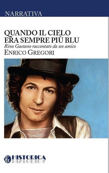Produktbild: Quando il cielo era sempre pi&ugrave; blu. Rino Gaetano raccontato da un amico