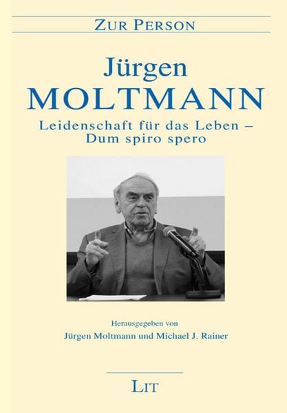 Leidenschaft für das Leben - Dum spiro spero, Taschenbuch von Jürgen Moltmann, LIT, 978-3-643-15314-2