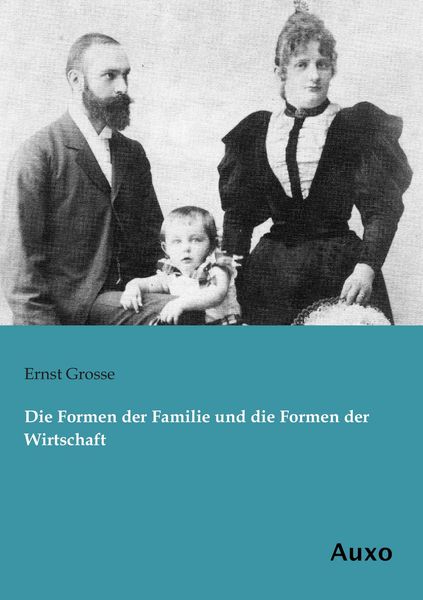 Produktbild: Die Formen der Familie und die Formen der Wirtschaft