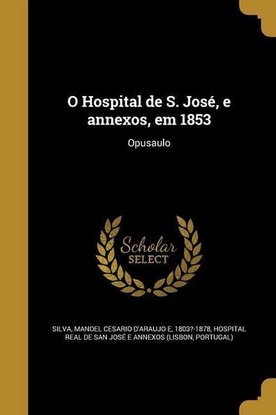 Produktbild: O Hospital de S. Jos&eacute;, e annexos, em 1853