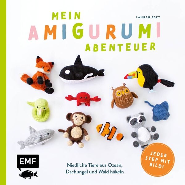 Mein Amigurumi-Abenteuer – Tiere häkeln, Taschenbuch von Lauren Espy, Edition Michael Fischer / EMF Verlag, 978-3-7459-2028-4