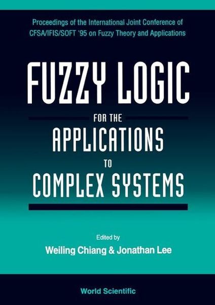 Produktbild: Fuzzy Logic for the Applications to Complex Systems - Proceedings of the International Joint Conference of Cfsa/Ifis/Soft '95 on Fuzzy Theory and Appl
