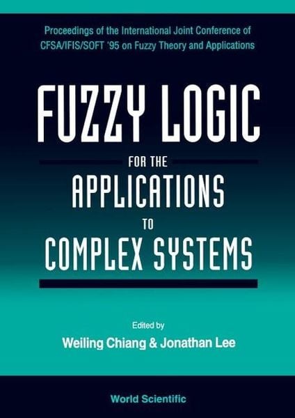 Produktbild: Fuzzy Logic for the Applications to Complex Systems - Proceedings of the International Joint Conference of Cfsa/Ifis/Soft '95 on Fuzzy Theory and Applications